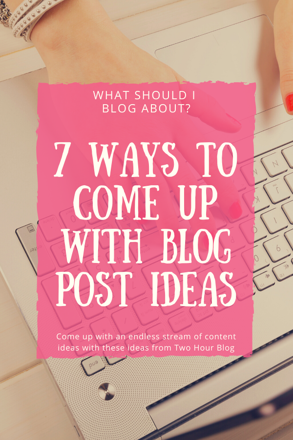 7 easy ways to come up with blog post ideas